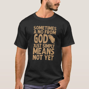 Manchmal bedeutet ein Nein von Gott einfach nur: N T-Shirt