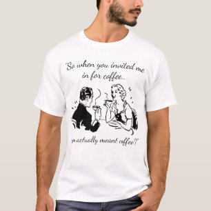 Manchmal bedeutet Kaffee Kaffee Funny Verabredet T-Shirt