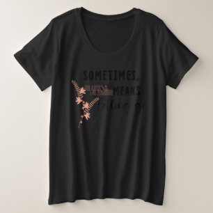 Manchmal bedeutet Liebe loszulassen Große Größe T-Shirt