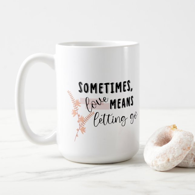 Manchmal bedeutet Liebe loszulassen Kaffeetasse (Mit Donut)