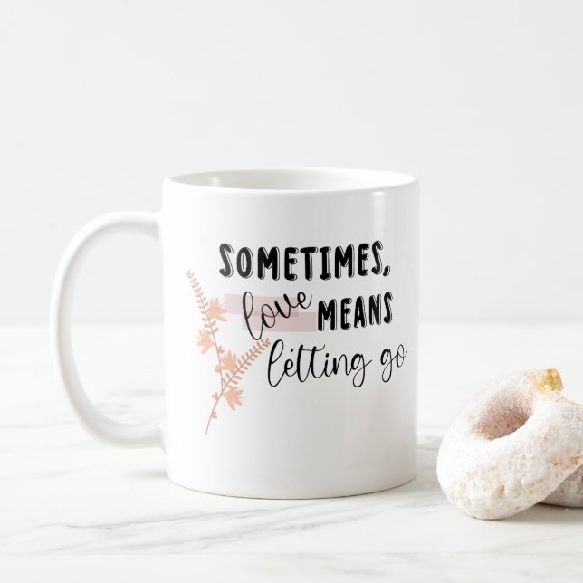 Manchmal bedeutet Liebe loszulassen Kaffeetasse (Mit Donut)