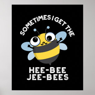 Manchmal bekomme ich die Heebee Jeebees Bee Pun Da Poster