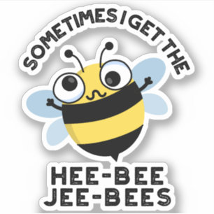 Manchmal bekomme ich die Heebeebes Jeebees Bee Pun Aufkleber
