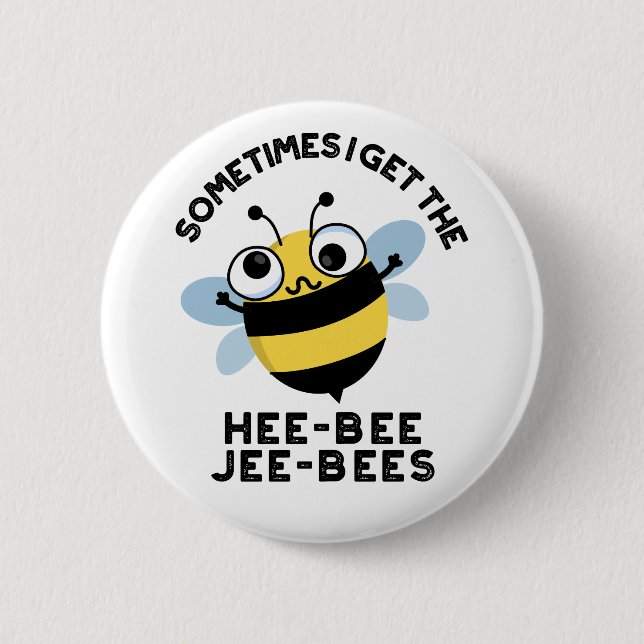 Manchmal bekomme ich die Heebeebes Jeebees Bee Pun Button (Vorderseite)