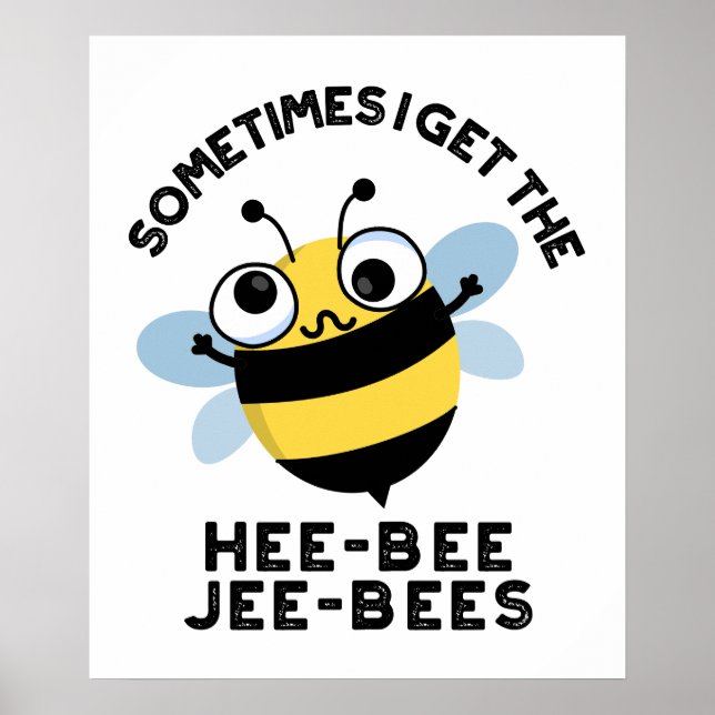 Manchmal bekomme ich die Heebeebes Jeebees Bee Pun Poster (Vorne)