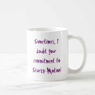 Manchmal bezweifele ich Ihre Verpflichtung, um zu Tasse
