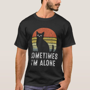 Manchmal bin alleine Cat Funny T-Shirt