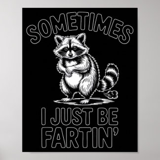 Manchmal bin ich einfach furzender Waschbär lustig Poster