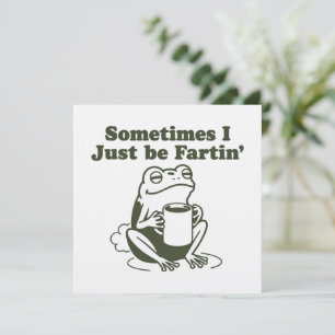 Manchmal bin ich einfach nur furzend lustiger Fros Einladung