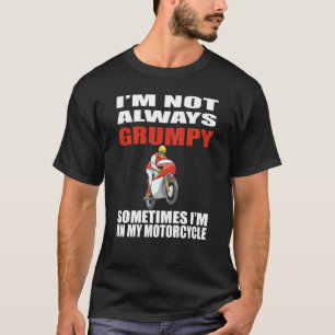 Manchmal bin ich nicht immer grimmig, manchmal bin T-Shirt