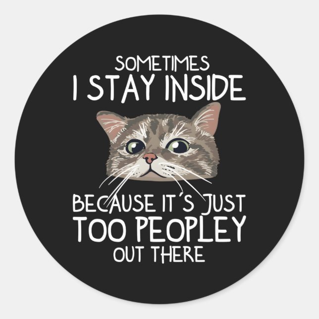 Manchmal Bleibe ich drinnen, weil es einfach zu Pe Runder Aufkleber (Vorderseite)