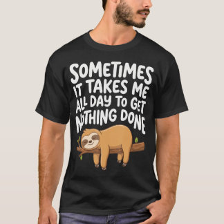 Manchmal Brauche Ich Einen Ganzen Tag, Um Nichts Z T-Shirt