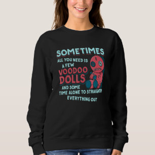 Manchmal brauchen Sie nur ein paar Voodoo Dollar - Sweatshirt