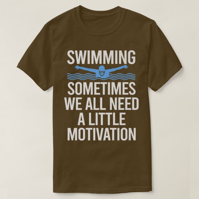 Manchmal brauchen wir alle ein wenig Motivation fü T-Shirt (Design vorne)