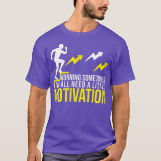 Manchmal brauchen wir alle eine kleine Motivation T-Shirt