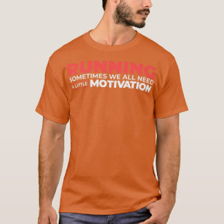 Manchmal brauchen wir alle eine kleine Motivation T-Shirt
