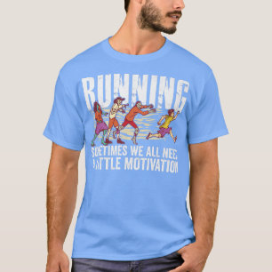 Manchmal brauchen wir alle eine kleine Motivation T-Shirt