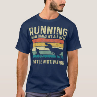 Manchmal brauchen wir alle eine kleine Motivation T-Shirt