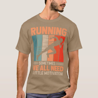 Manchmal brauchen wir alle Motivationsmarathon T-Shirt