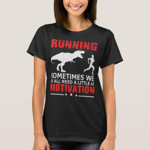 Manchmal brauchen wir alle wenig Motivation T-Shirt