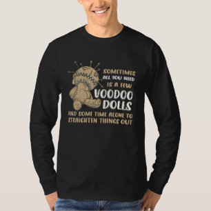 Manchmal Brauchst Du Nur Voodoo-Puppen Gruseliger T-Shirt