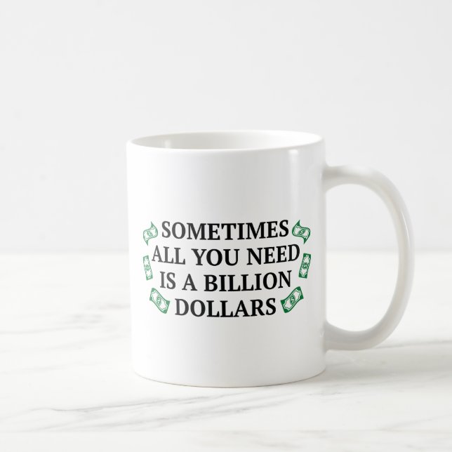 Manchmal braucht man nur eine Milliarde Dollar Kaffeetasse (Rechts)