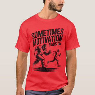 Manchmal findet Motivation dich lustig beim Laufen T-Shirt