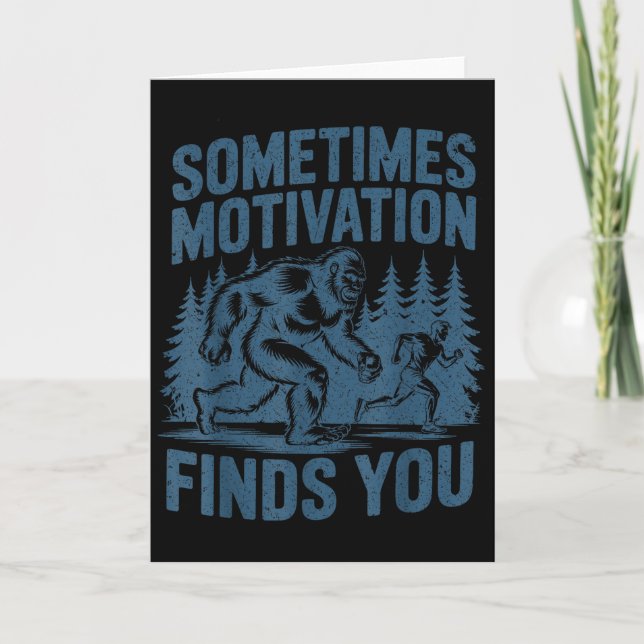 Manchmal findet Motivation dich lustig Bigfoot Lau Karte (Vorderseite)