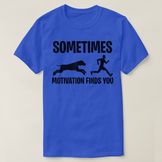 Manchmal findet Motivation dich T-Shirt (Design vorne)
