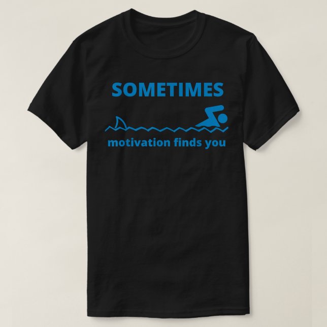 Manchmal findet Motivation einen lustigen Zitat Ha T-Shirt (Design vorne)