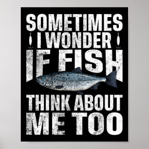 Manchmal frage ich mich, ob der Fisch auch an mich Poster