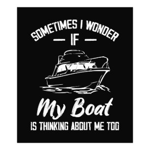 Manchmal frage ich mich, ob mein Boot an mich denk Fotodruck