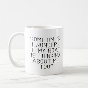 Manchmal frage ich mich, ob mein Boot an mich denk Kaffeetasse