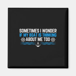 Manchmal frage ich mich, ob mein Boot an mich denk Magnet