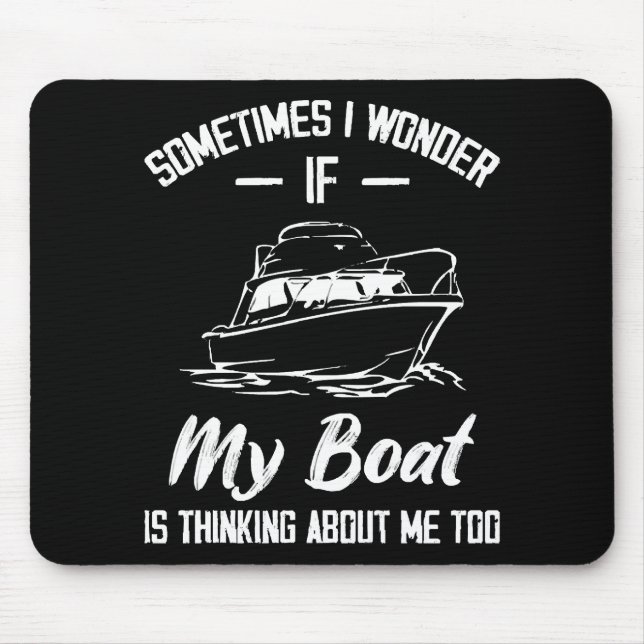 Manchmal frage ich mich, ob mein Boot an mich denk Mousepad (Vorne)