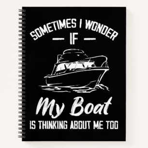 Manchmal frage ich mich, ob mein Boot an mich denk Notizbuch