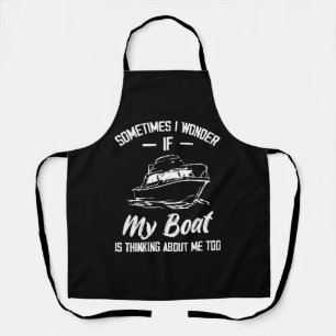 Manchmal frage ich mich, ob mein Boot an mich denk Schürze