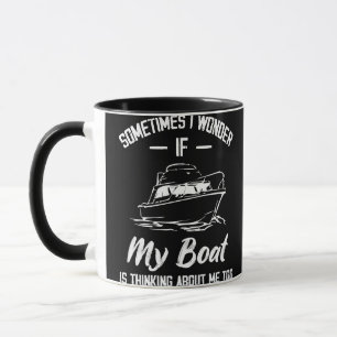 Manchmal frage ich mich, ob mein Boot an mich denk Tasse
