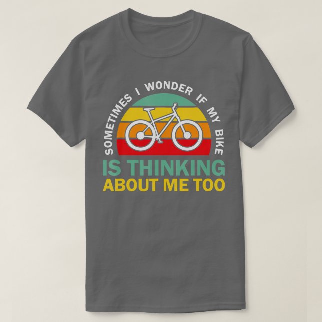 Manchmal frage ich mich, ob mein Fahrrad über mich T-Shirt (Design vorne)