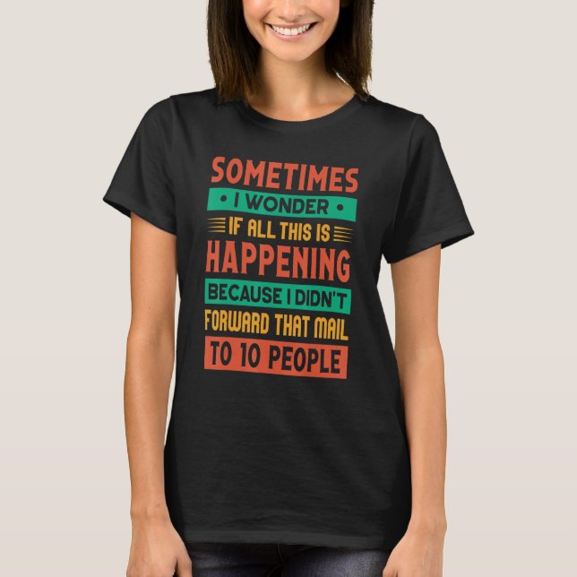 Manchmal frage ich mich Sarcasm T-Shirt (Vorderseite)