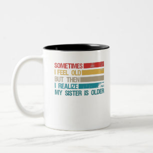 Manchmal fühle ich mich alt, aber dann merke ich, zweifarbige tasse