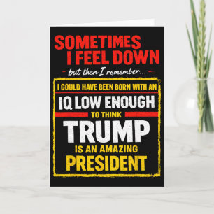 Manchmal fühle ich mich down Trump lustig liberal Karte