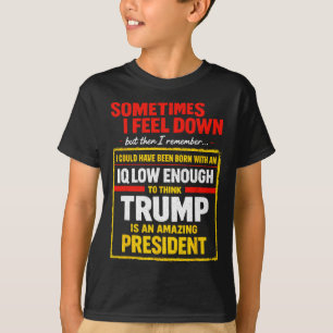 Manchmal fühle ich mich down Trump lustig liberal T-Shirt