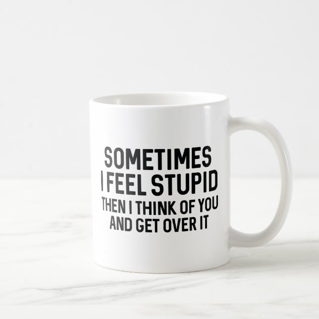 Manchmal fühle ich mich dumm kaffeetasse (Rechts)