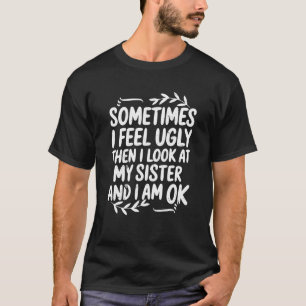 Manchmal fühle ich mich seltsam, dann sehe ich mei T-Shirt