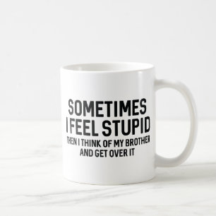 Manchmal fühle ich mich stupid kaffeetasse