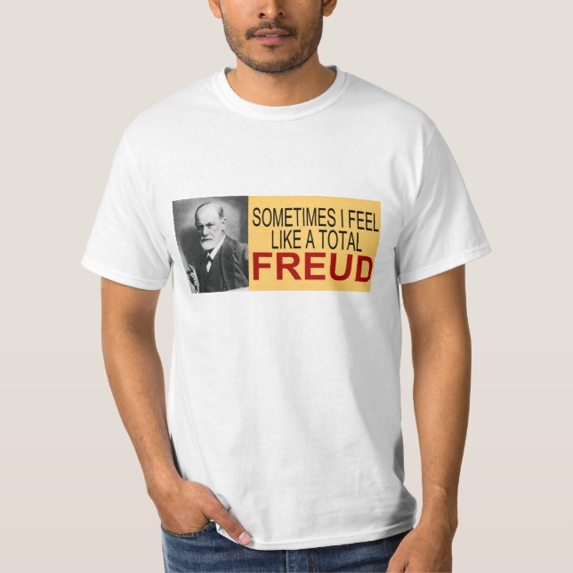 Manchmal fühle mich ich wie ein GesamtFreud T-Shirt (Vorderseite)