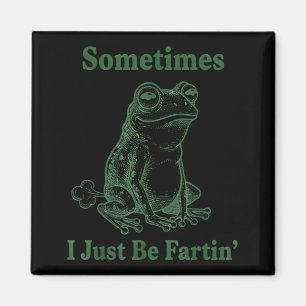 Manchmal furze ich einfach Frosch Humor Lustiger F Magnet