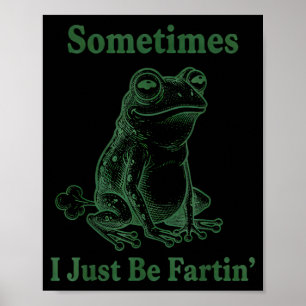 Manchmal furze ich einfach Frosch Humor Lustiger F Poster