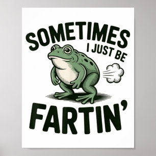 Manchmal furze ich einfach Frosch Humor Lustiger F Poster